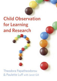 Child Observation for Learning and Research by Theodora Papatheodorou, Paulette Luff, 9781405824675