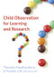 Child Observation for Learning and Research by Theodora Papatheodorou, Paulette Luff, 9781405824675
