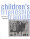 Children's Friendship Training by Fred D. Frankel, Robert J. Myatt, 9781583913086
