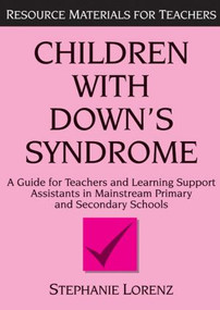 Children with Down's Syndrome (A guide for teachers and support assistants in mainstream primary and secondary schools) - 9781853465062 by Stephanie Lorenz, 9781853465062