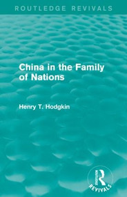 China in the Family of Nations (Routledge Revivals) - 9781138920149 by Henry T. Hodgkin, 9781138920149
