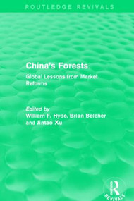 China's Forests (Global Lessons from Market Reforms) by William F. Hyde, Brian Belcher, Jintao Xu, 9781138946279