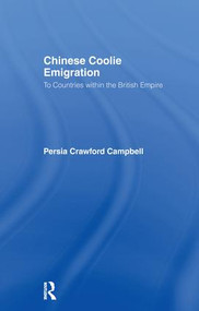Chinese Coolie Emigration to Canada - 9781138970502 by Perisa Campbell, 9781138970502