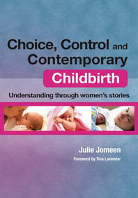 Choice, Control and Contemporary Childbirth (Understanding Through Women's Stories) by Julie Jomeen, Lura L. Pethtel, 9781846192371
