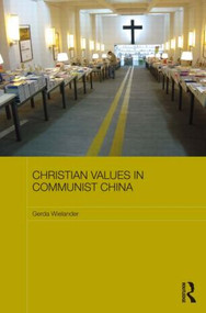 Christian Values in Communist China - 9781138918429 by Gerda Wielander, 9781138918429