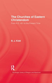 The Churches of Eastern Christendom by B.J. Kidd, 9781138991309