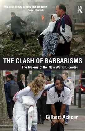 Clash of Barbarisms (The Making of the New World Disorder) by Gilbert Achcar, 9781594513091