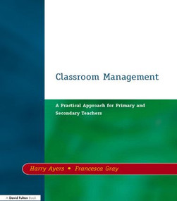 Classroom Management (A Practical Approach for Primary and Secondary Teachers) - 9781853465109 by Harry Ayers, Francesca Gray, 9781853465109