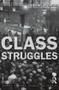 Class Struggles by Dennis L. Dworkin, 9781405801386