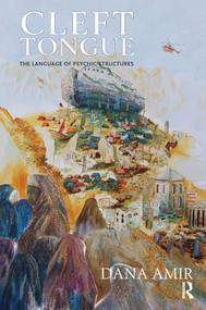 Cleft Tongue (The Language of Psychic Structures) by Dana Amir, 9781782200420