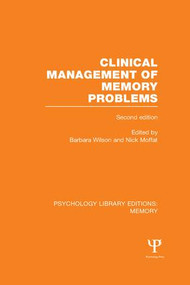 Clinical Management of Memory Problems (2nd Edn) (PLE: Memory) by Barbara Wilson, Nick Moffat, 9781138991422