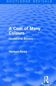 A Coat of Many Colours (Occasional Essays) - 9781138913691 by Herbert Read, 9781138913691
