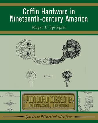 Coffin Hardware in Nineteenth-century America by Megan E Springate, 9781598741353