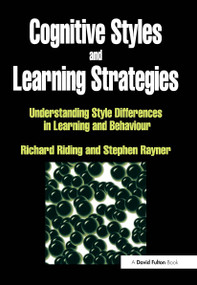 Cognitive Styles and Learning Strategies (Understanding Style Differences in Learning and Behavior) by Richard Riding, Stephen Rayner, 9781853464805