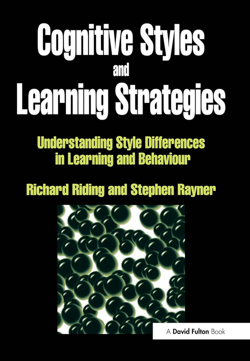 Cognitive Styles and Learning Strategies (Understanding Style Differences in Learning and Behavior) by Richard Riding, Stephen Rayner, 9781853464805