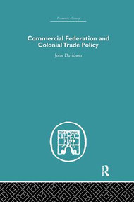 Commercial Federation & Colonial Trade Policy by John Davidson, 9781138865068