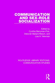 Communication and Sex-role Socialization by Cynthia Berryman-Fink, Deborah Ballard-Reisch, Lisa H. Newman, 9781138959439