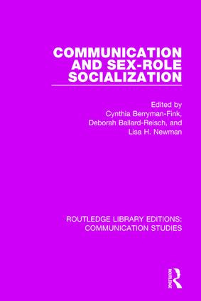 Communication and Sex-role Socialization by Cynthia Berryman-Fink, Deborah Ballard-Reisch, Lisa H. Newman, 9781138959439