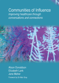 Communities of Influence (Improving Healthcare Through Conversations and Connections) by Alison Donaldson, 9781846194924