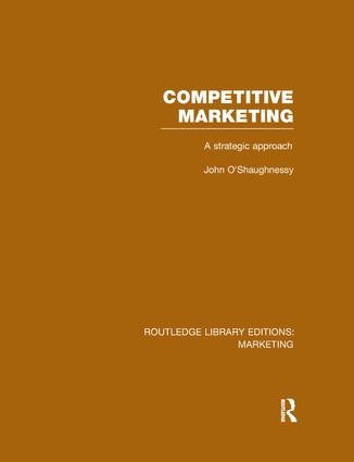 Competitive Marketing (RLE Marketing) (A Strategic Approach) by John O'Shaughnessy, 9781138971387
