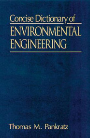 Concise Dictionary of Environmental Engineering by Thomas M. Pankratz, 9781566702126