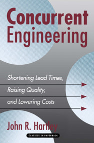 Concurrent Engineering (Shortening Lead Times, Raising Quality, and Lowering Costs) by John R. Hartley, 9781563271892