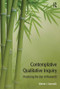 Contemplative Qualitative Inquiry (Practicing the Zen of Research) by Valerie J Janesick, 9781611329568