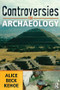 Controversies in Archaeology by Alice Beck Kehoe, 9781598740622