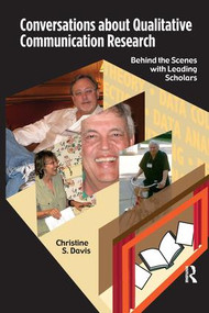 Conversations about Qualitative Communication Research (Behind the Scenes with Leading Scholars) by Christine S Davis, 9781611321272