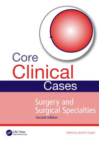 Core Clinical Cases in Surgery and Surgical Specialties by Janesh Gupta, 9781444179965