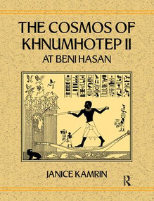 The Cosmos of Khnumhotep II at Beni Hasan by Janice Kamrin, 9781138966833