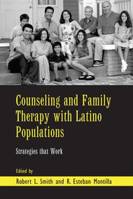 Counseling and Family Therapy with Latino Populations (Strategies that Work) by Robert L. Smith, R. Esteban Montilla, 9781138966857