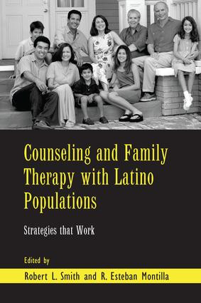 Counseling and Family Therapy with Latino Populations (Strategies that Work) by Robert L. Smith, R. Esteban Montilla, 9781138966857