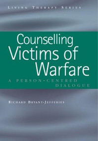 Counselling Victims of Warfare (Person-Centred Dialogues) by Richard Bryant-Jefferies, 9781857757217