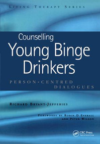 Counselling Young Binge Drinkers (Person-Centred Dialogues) by Richard Bryant-Jefferies, 9781846190599