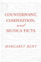 Counterpoint, Composition and Musica Ficta by Margaret Bent, 9781138966871