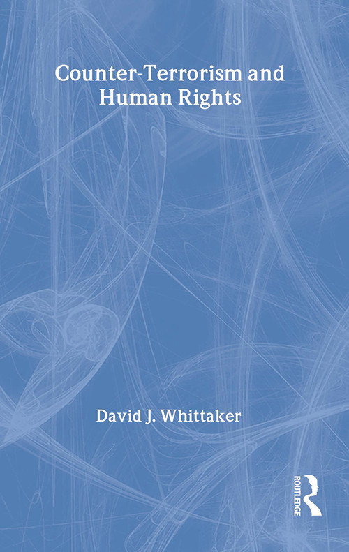 Counter-Terrorism and Human Rights by David J. Whittaker, 9781405899802