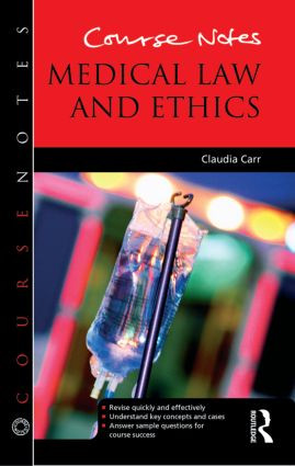 Course Notes: Medical Law and Ethics by Claudia Carr, 9781444167870