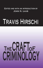 The Craft of Criminology (Selected Papers) by Travis Hirschi, 9781412855860
