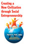 Creating a New Civilization Through Social Entrepreneurship by Patrick Petit, 9781412810944