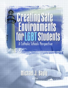 Creating Safe Environments for LGBT Students (A Catholic Schools Perspective) by Michael Bayly, 9781560236061