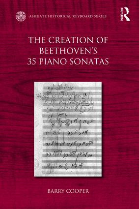 The Creation of Beethoven's 35 Piano Sonatas by Barry Cooper, 9781472414328