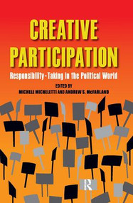 Creative Participation (Responsibility-taking in the Political World) by Michele Micheletti, Andrew S. McFarland, 9781594517198
