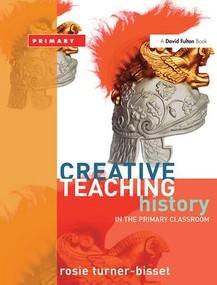 Creative Teaching: History in the Primary Classroom by Rosie Turner-Bisset, 9781843121152