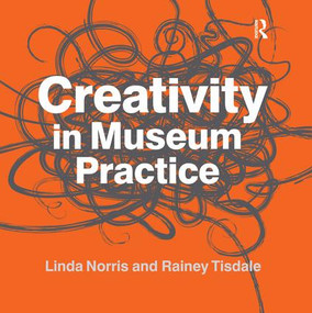 Creativity in Museum Practice by Linda Norris, Rainey Tisdale, 9781611323085