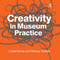 Creativity in Museum Practice by Linda Norris, Rainey Tisdale, 9781611323085