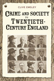 Crime and Society in Twentieth Century England by Clive Emsley, 9781405859028