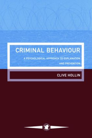 Criminal Behaviour (A Psychological Approach To Explanation And Prevention) by Clive Hollin, 9781850009559