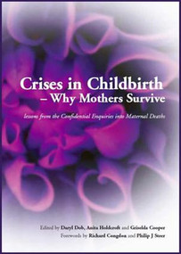 Crises in Childbirth - Why Mothers Survive (A Systems-Based Competencies Approach, Parts 1&2, Written Examination Revision Guide) by Daryl Dob, Anita Holdcroft, Griselda Cooper, 9781846190490