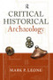 Critical Historical Archaeology by Mark P Leone, 9781598743975
